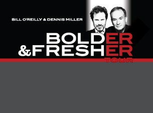 Bill O'Reilly & Dennis Miller Bolder & Fresher Tour Tickets