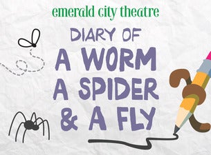 Emerald City Theatre: Diary of a Worm, a Spider &amp; a Fly presale information on freepresalepasswords.com