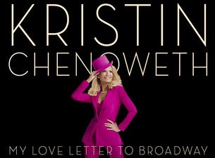 Kristin Chenoweth: My Love Letter to Broadway presale information on freepresalepasswords.com