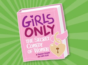Girls Only: The Secret Comedy Of Women presale information on freepresalepasswords.com