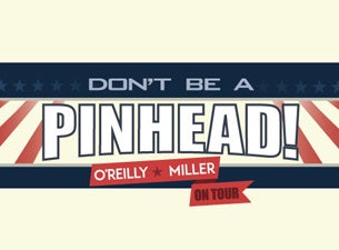 Bill O&#039;reilly And Dennis Miller: Don&#039;t Be A Pinhead Tour 2015 presale information on freepresalepasswords.com