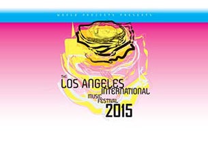 2015 LOS ANGELES INTERNATIONAL MUSIC FESTIVAL presale information on freepresalepasswords.com