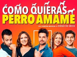 Como quieras... ¡Perro Ámame! Boletos Como quieras... ¡Perro Ámame! Boletos