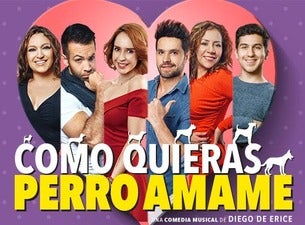 Como quieras... ¡Perro Ámame! Boletos Como quieras... ¡Perro Ámame! Boletos