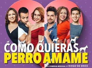 Como quieras... ¡Perro Ámame! Boletos Como quieras... ¡Perro Ámame! Boletos
