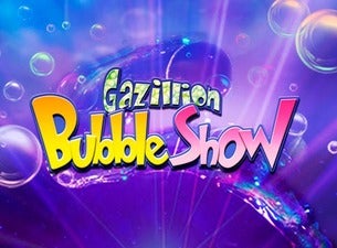 Gazillion Bubble Show Boletos Gazillion Bubble Show Boletos