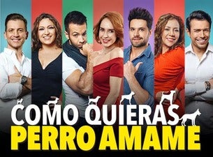 Como quieras... ¡Perro Ámame! Boletos Como quieras... ¡Perro Ámame! Boletos