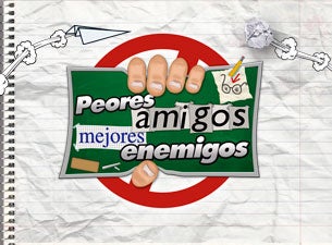 Peores Amigos Mejores Enemigos Boletos Peores Amigos Mejores Enemigos Boletos