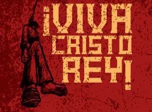 ¡Viva Cristo Rey! Boletos ¡Viva Cristo Rey! Boletos