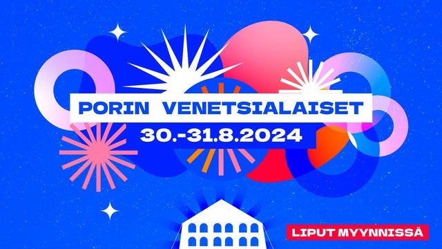 Porin Venetsialaiset 30.-31.8.2024 – 2 PÄIVÄN VIP-LIPPU paikkakunnalla KIRJURINLUOTO, Pori 31/08/2024