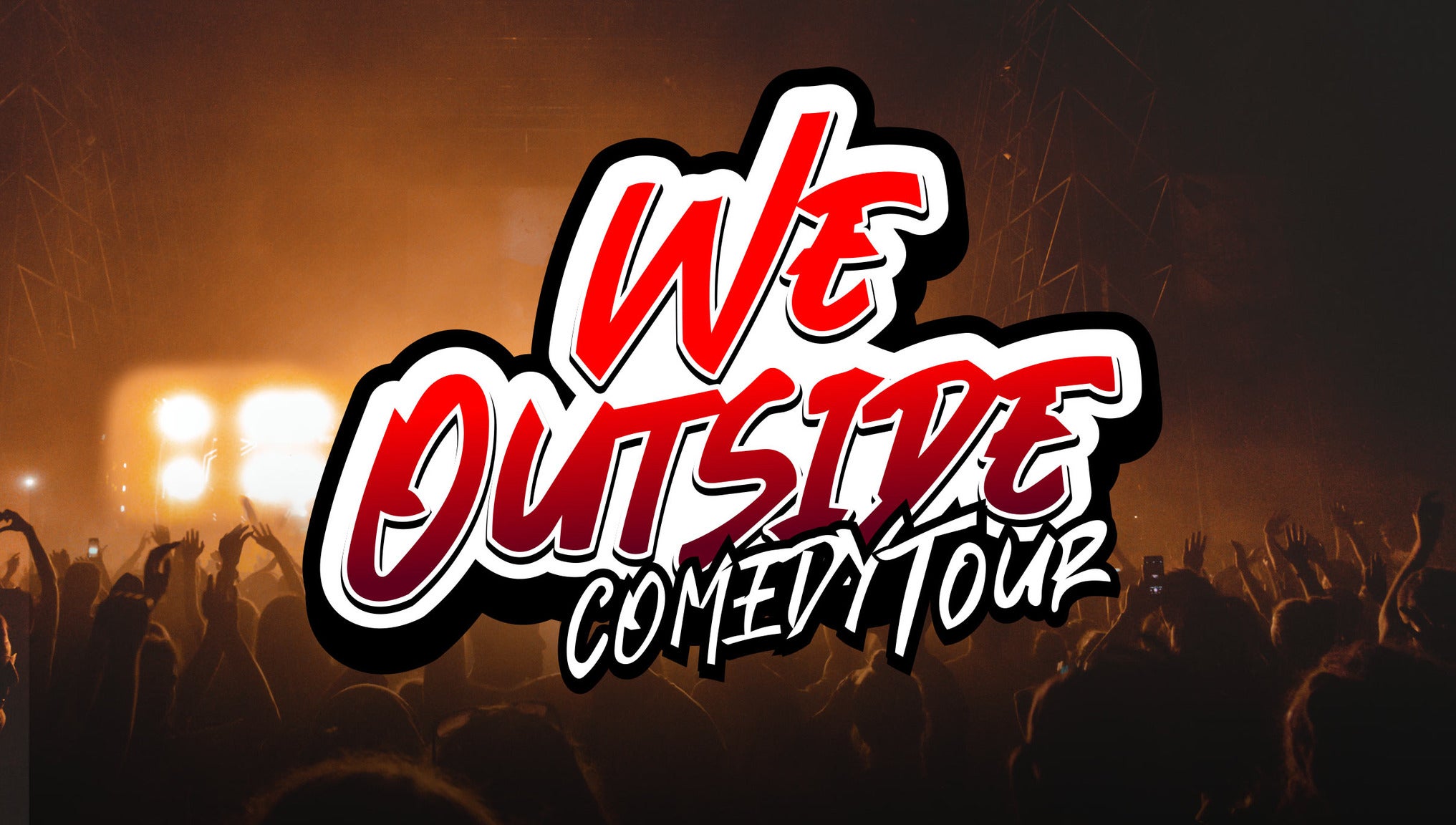 We Outside Comedy Tour Tickets Event Dates & Schedule