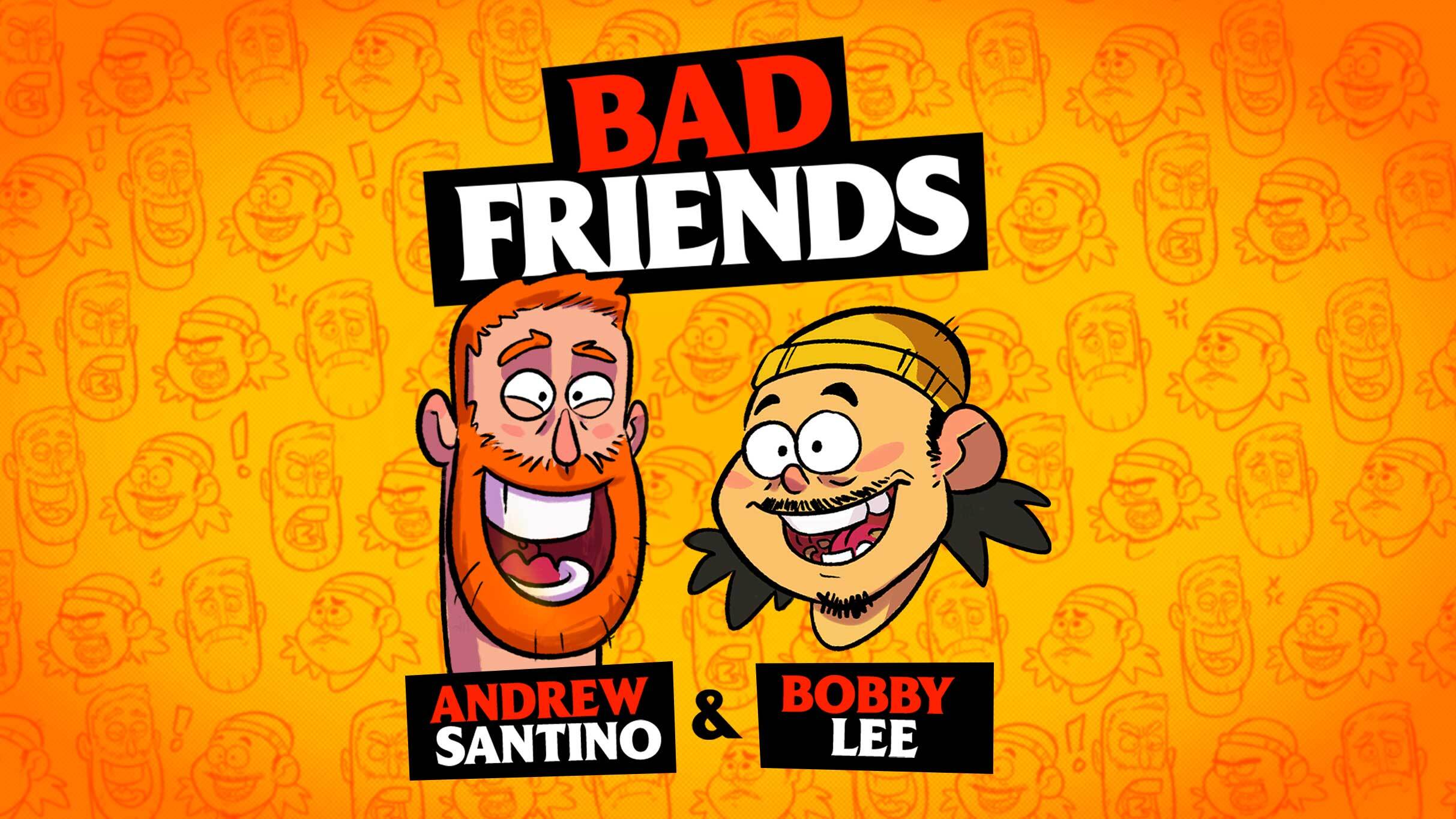 Bad Friends with Andrew Santino & Bobby Lee