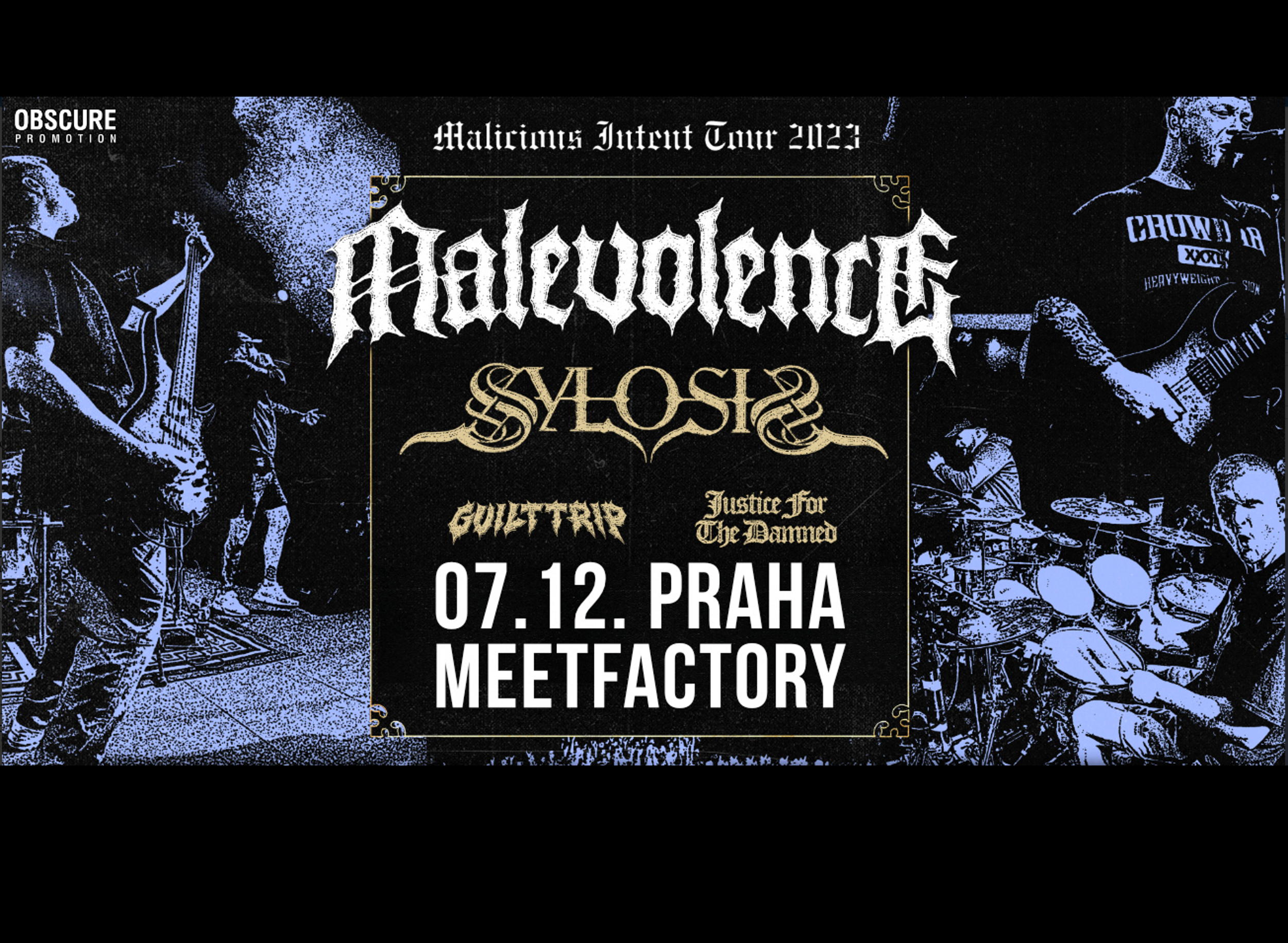 MALEVOLENCE, SYLOSIS, GUILT TRIP, JUSTICE FOR THE DAMNED- Praha -MeetFactory Praha 5 Ke Sklárně 15, Praha 5 15000