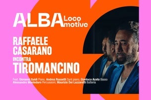 Alba Locomotive 2026 - Raffaele Casarano incontra Tiromancino