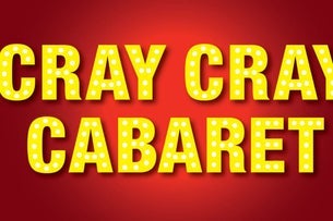 Cray Cray Cabaret - 26th August