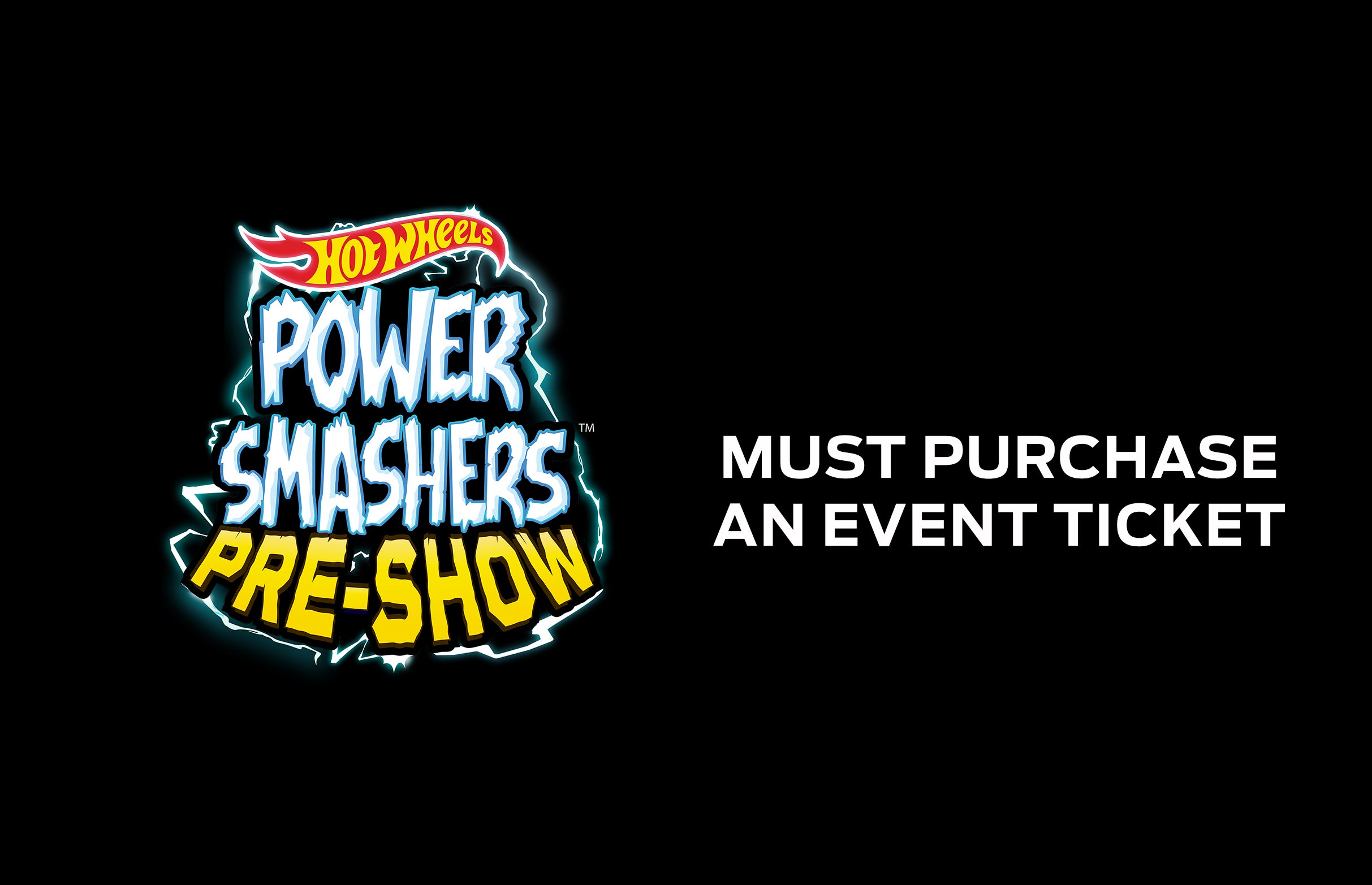 Hot Wheels Power Smashers Pre-Show starts at 10am presale passwords