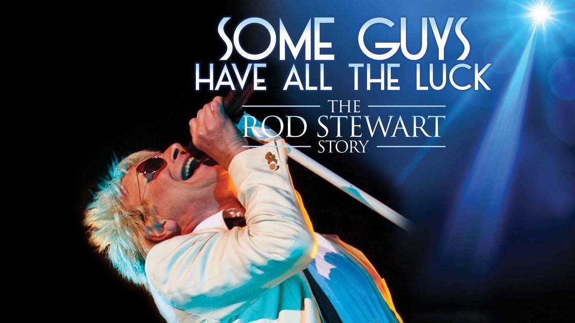 Some Guys Have All The Luck - Rod Stewart Story event image