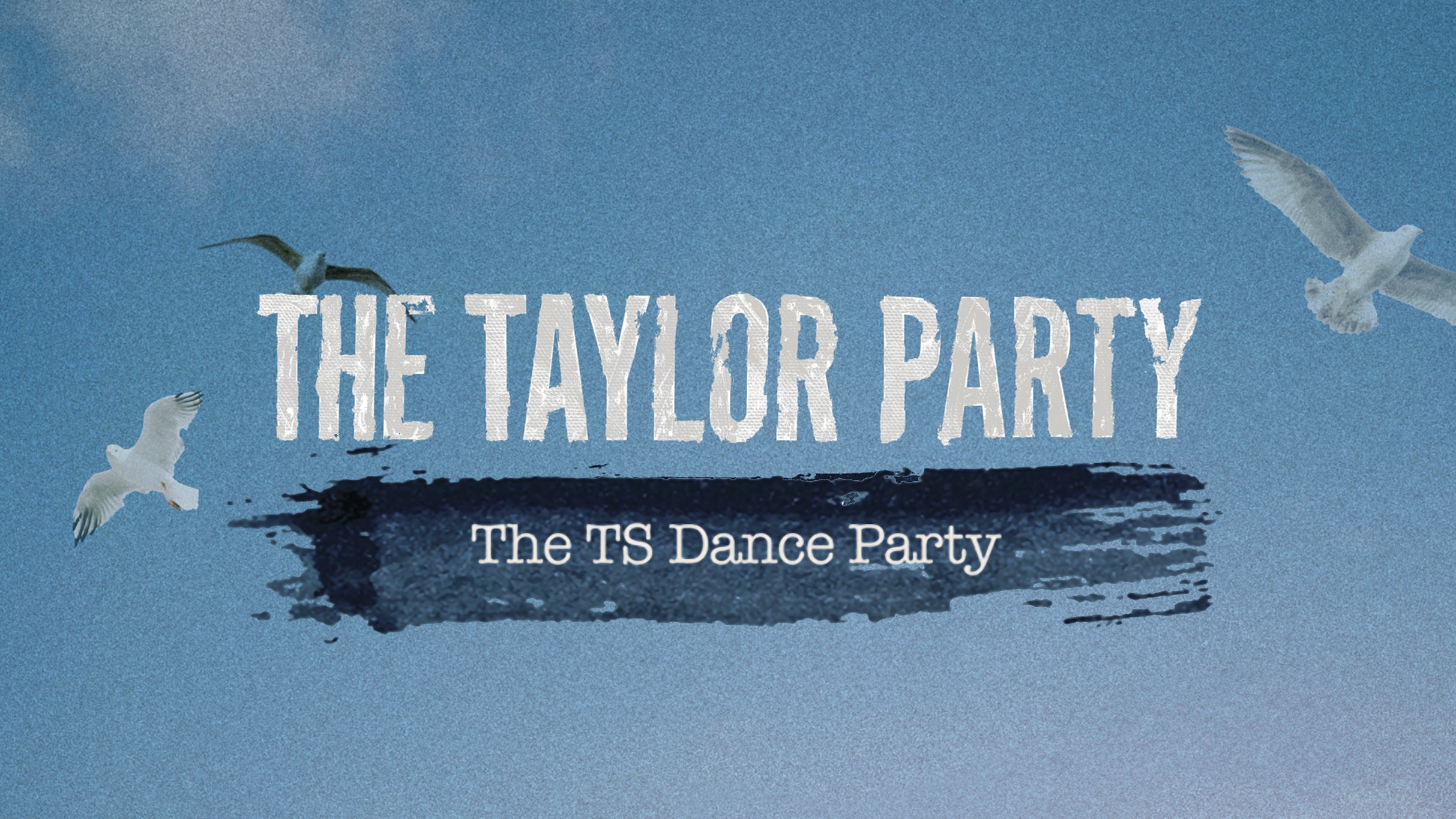 The Taylor Party: The TS Dance Party - (21+)