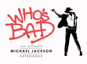 Who's Bad - The Ultimate Michael Jackson Experience