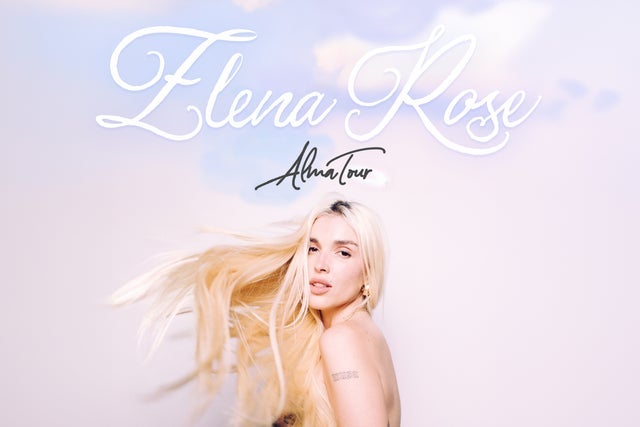 Presales to elena rose: members use these when buying pre-sale tickets