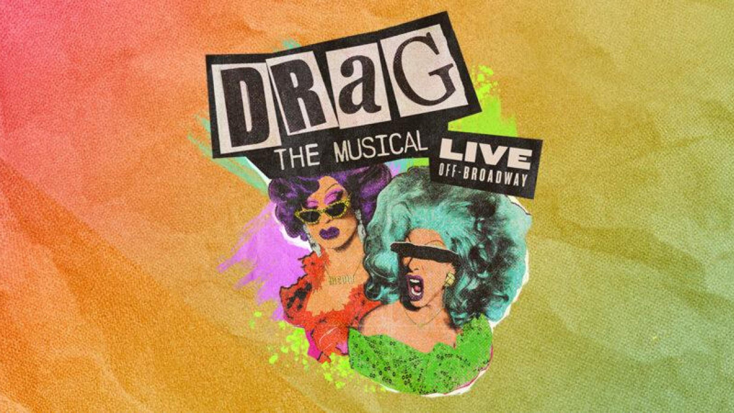 DRAG: The Musical at New World Stages – Stage 3 – New York, NY