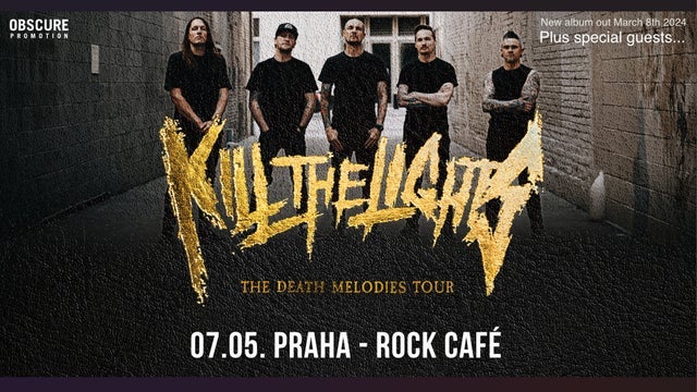 KILL THE LIGHTS, support v Rock Café, Praha 1 07/05/2024