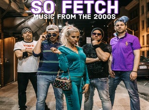 The Ultimate 2000's Party featuring So Fetch