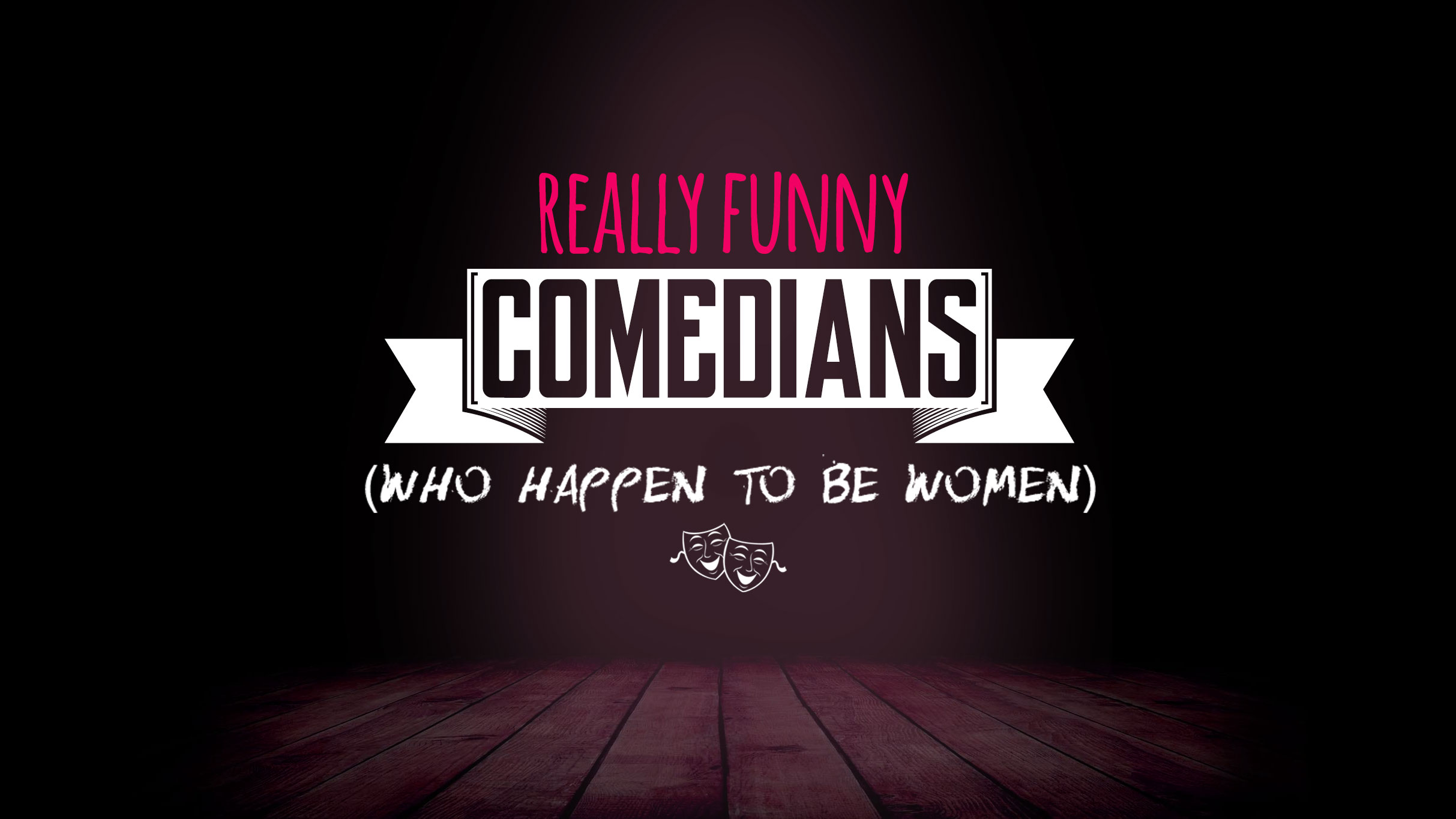 Really Funny Comedians (Who Happen to Be Women)