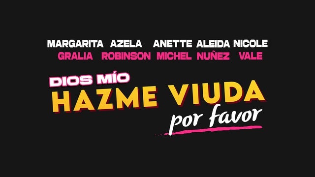 Dios mío, HAZME VIUDA, por favor