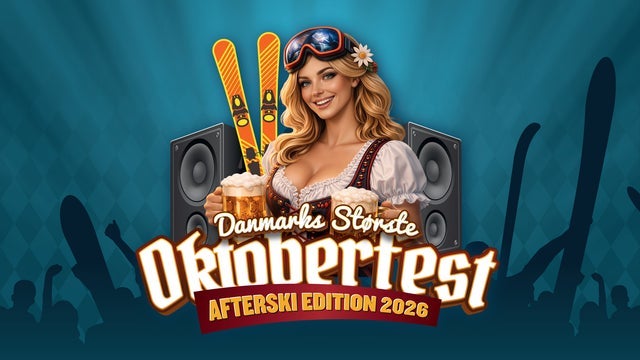 Danmarks Storste Oktoberfest Afterski Edition 2026!