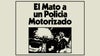 El Mató a un Policia Motorizado