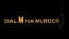 Dial M for Murder at Drury Lane