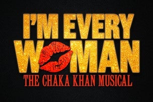 I'm Every Woman: the Chaka Khan Musical