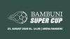 BAMBUNI Super Cup 2025