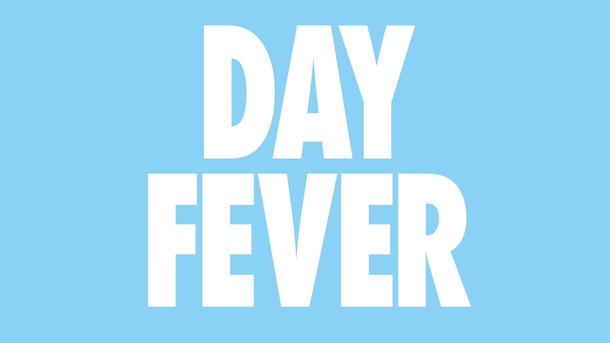 Day Fever - Bristol