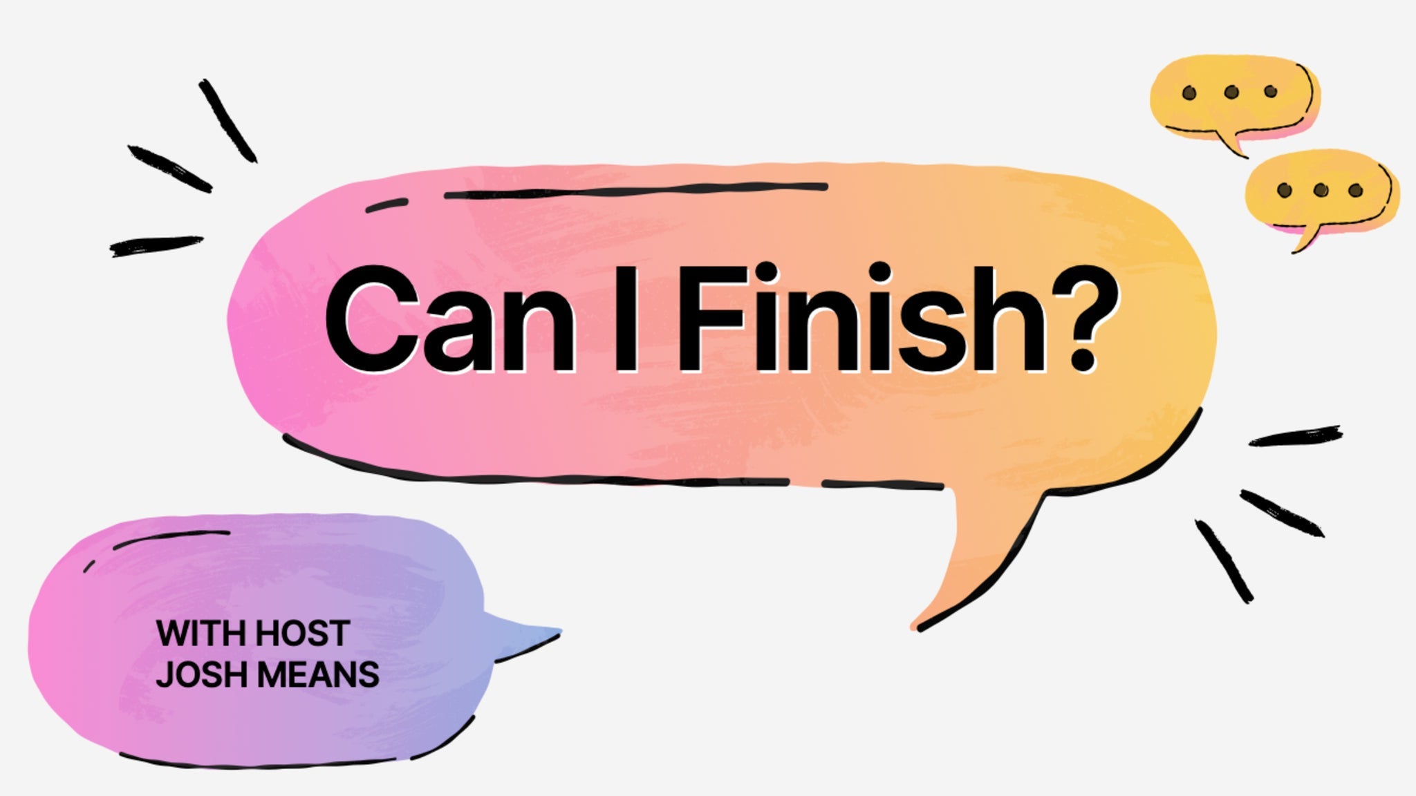 Can I Finish?