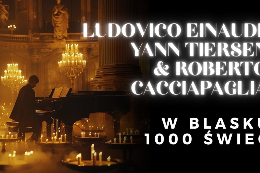 Koncert przy świecach – Ludovico Einaudi, Yann Tiersen and Caciapaglia