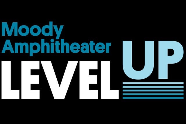 Level Up at Moody Amphitheater - Box and Pod Upgrades