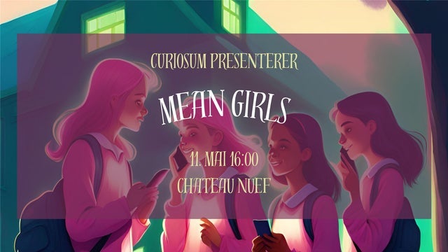 Curiosum – Mean Girls på Teaterscenen, Chateau Neuf, Oslo 11/05/2024