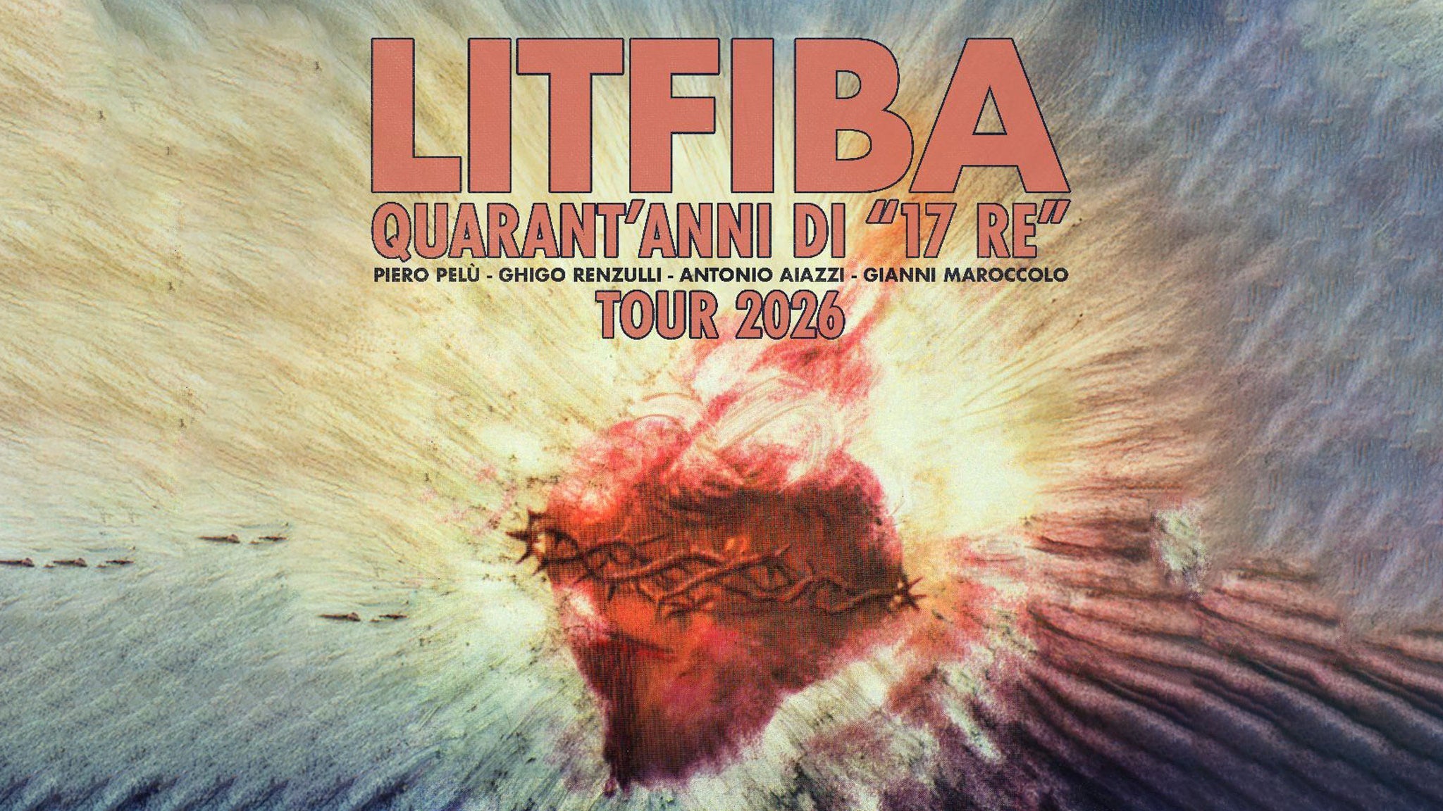 LITFIBA - QUARANT'ANNI DI "17 RE" - TOUR 2026 — Música en Forte dei Marmi