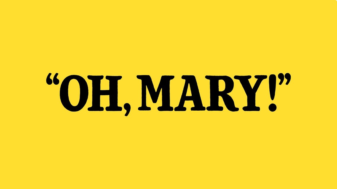 Oh, Mary!