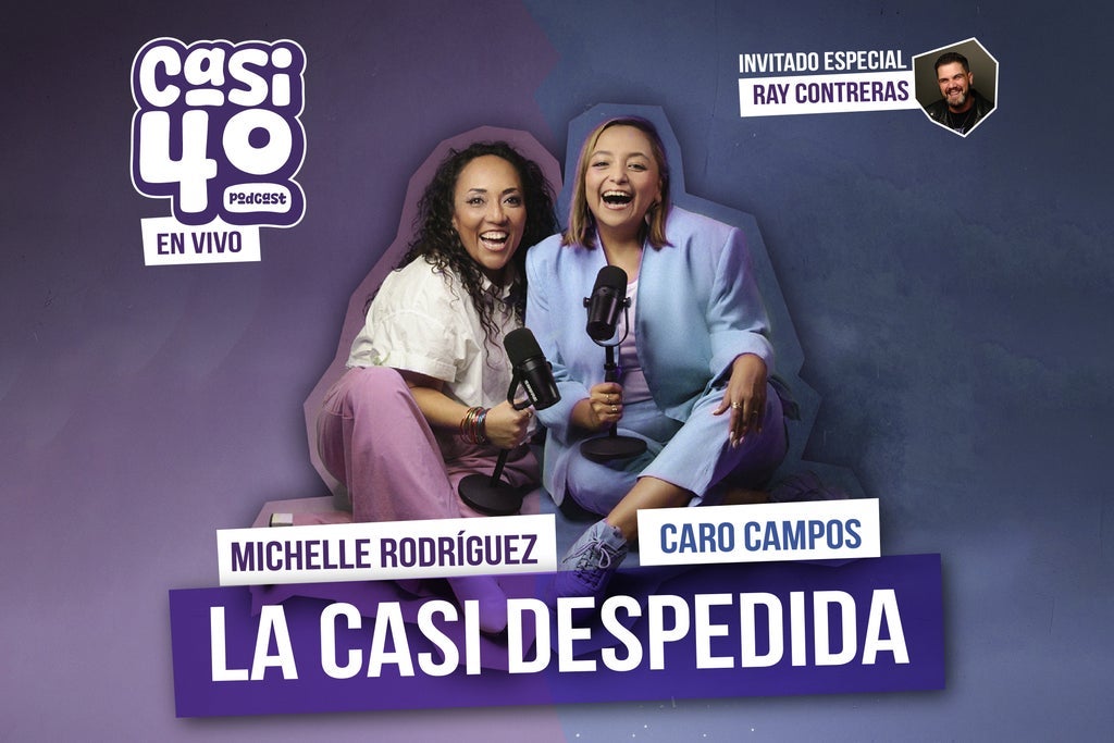 Casi 40, En Vivo, Michelle Rodríguez y Caro Campos, La Casi Despedida.