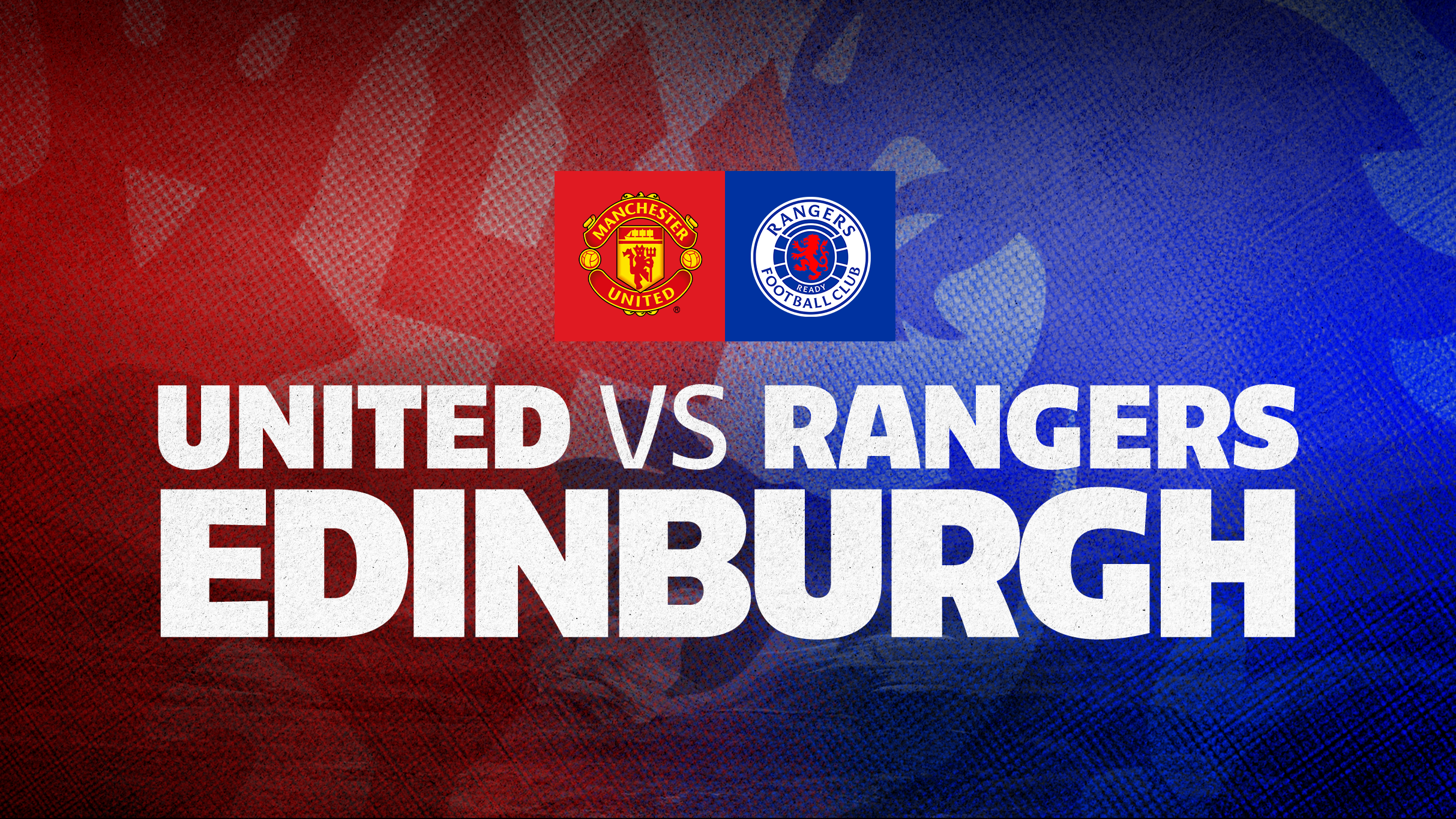 Manchester United v Rangers F.C in Edinburgh promo photo for Ticketmaster presale offer code