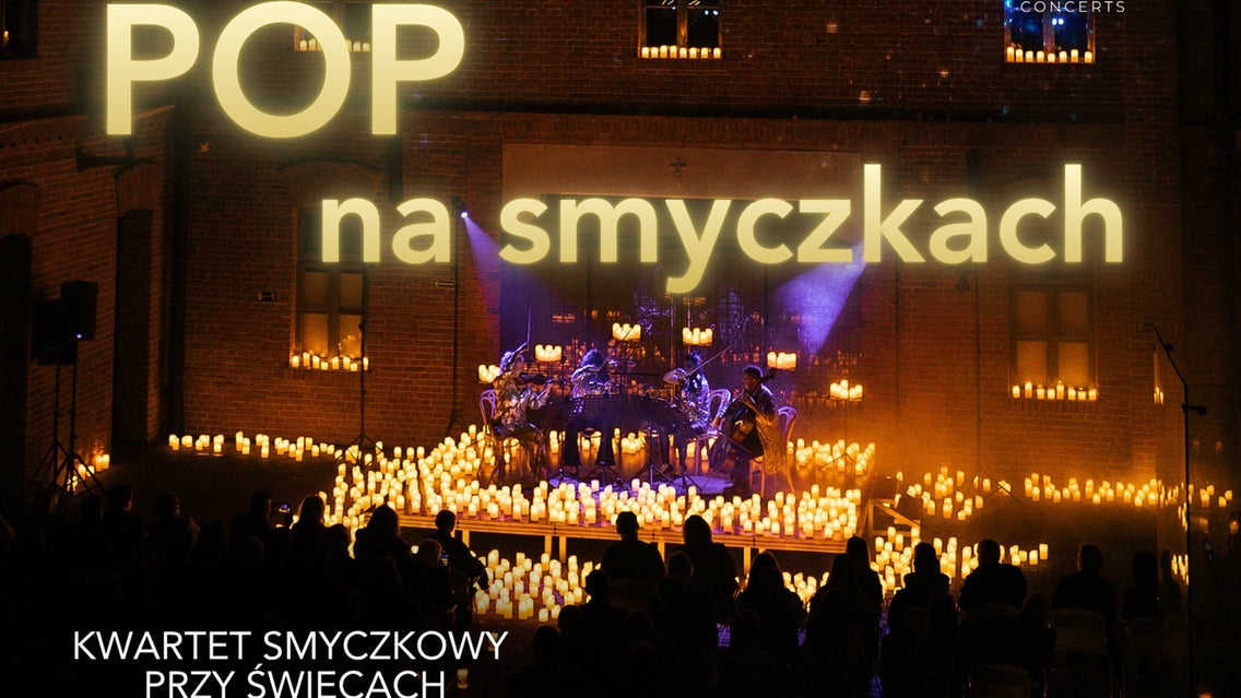 ПОП НА СМИЧКАХ: КОНЦЕРТ ПРИ СВІЧКАХ — Centrum Kultury Nowy Pafawag, Вроцлав