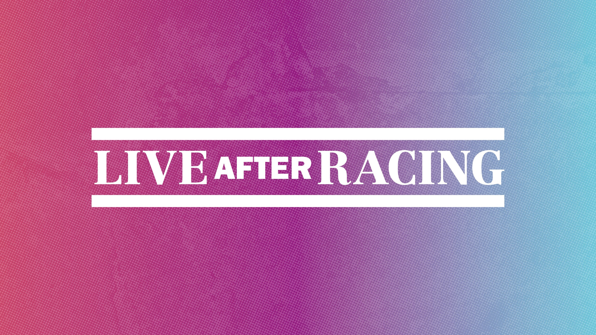 Live After Racing