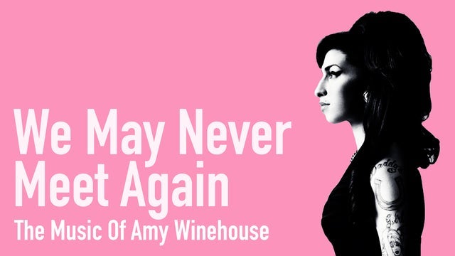 We May Never Meet Again: The Music of Amy Winehouse tickets and events in Australia 2024