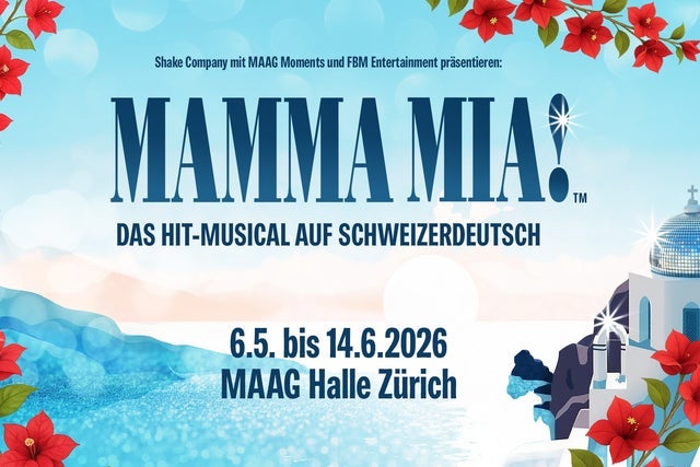 MAMMA MIA! &ndash; Das Hit-Musical auf Schweizerdeutsch presale information on freepresalepasswords.com