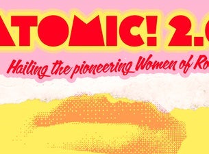 Atomic! 2.0   Hailing the Pioneering Women of Rock