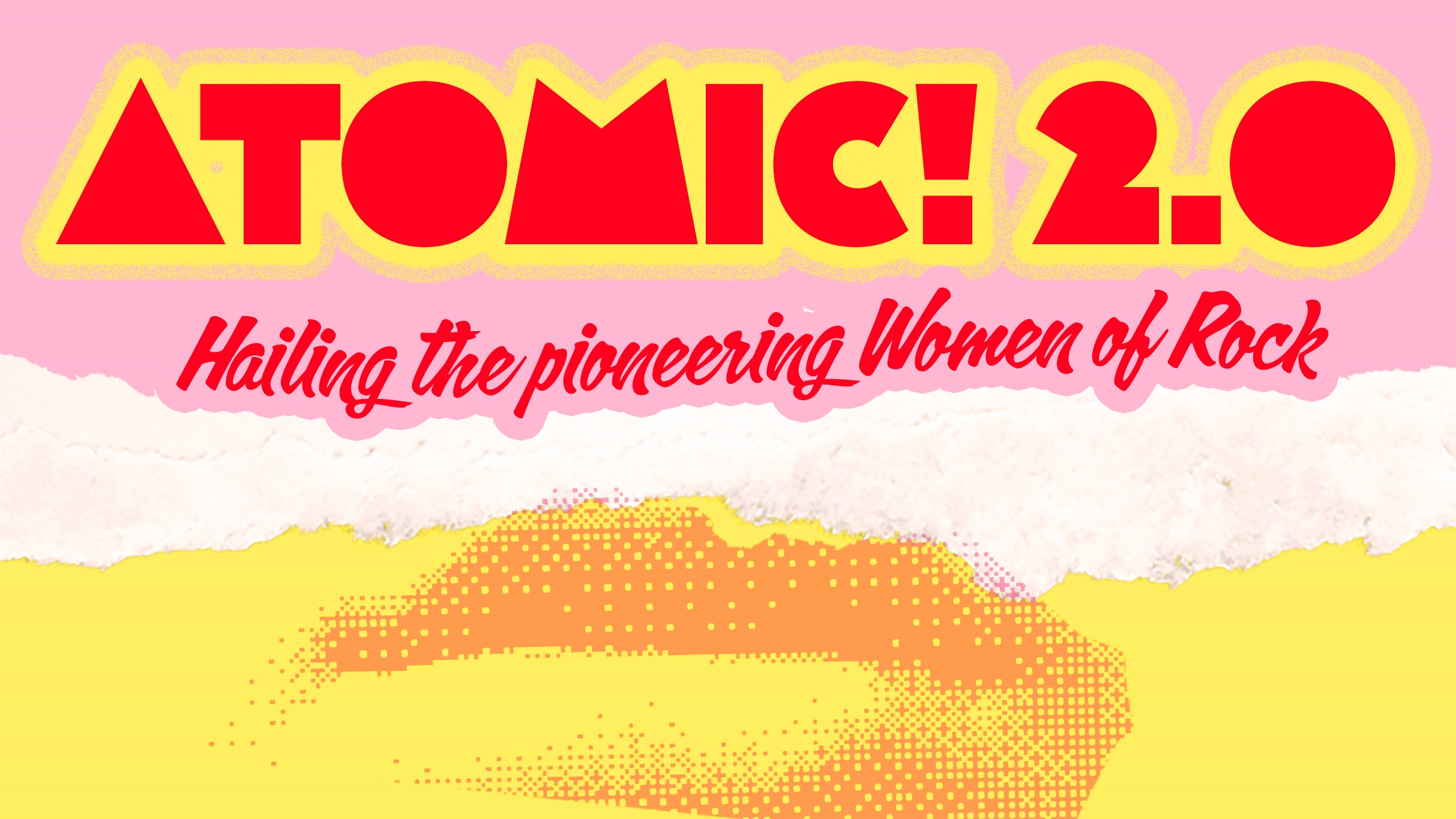 Atomic! 2.0   Hailing the Pioneering Women of Rock