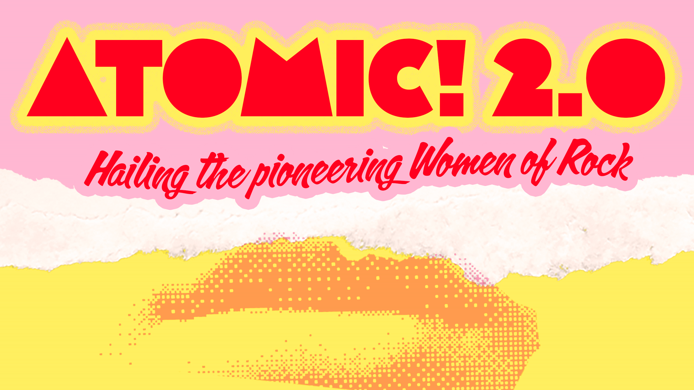 Atomic! 2.0 Hailing the Pioneering Women of Rock